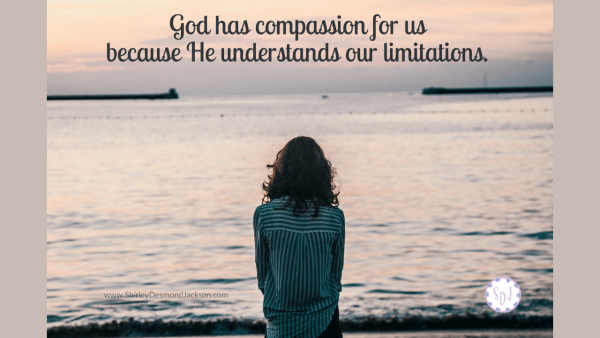 We can be so hard on ourselves and forget to give ourselves grace. But God readily gives us grace because He understands our limitations.