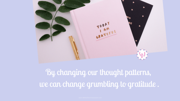 It's so easy to focus on the negative and cultivate a grumbling spirit. But when we change our thought patterns, we can turn our complaints to praise.