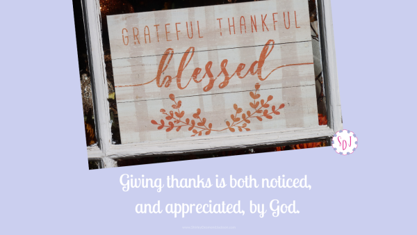 So often the Thanksgiving holiday tends to get absorbed by Christmas. But God takes notice, and appreciates, when we offer thanks for His gifts.