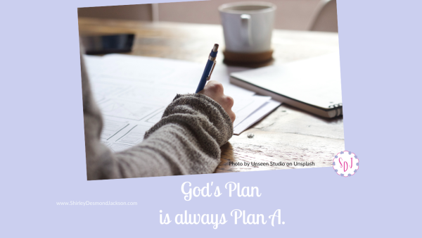 God's Plan Is always Plan A.
