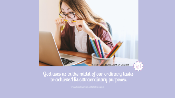 It's easy to forget we serve an eternal King when we focus on our mundane, everyday tasks. But He uses the ordinary for extraordinary purposes.