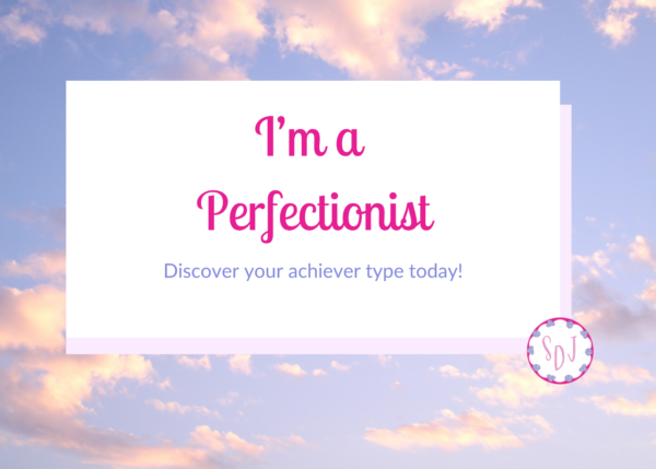 I'm a Perfectionist Discover your achiever type today!