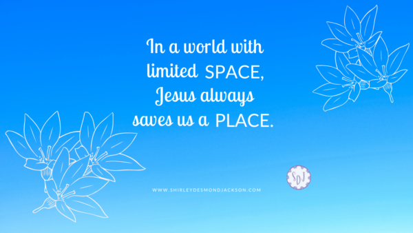 It's easy in this world to feel excluded and to feel there is no room for us. But Jesus always saves a place for us with Him.