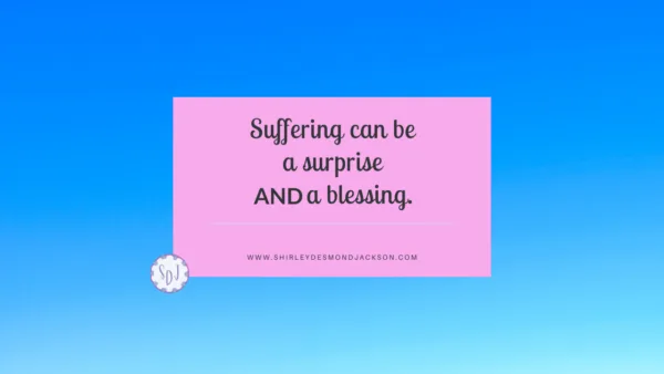 Suffering often catches us by surprise. But we can learn to appreciate the blessings they bring—a deeper faith and relationship with Jesus.