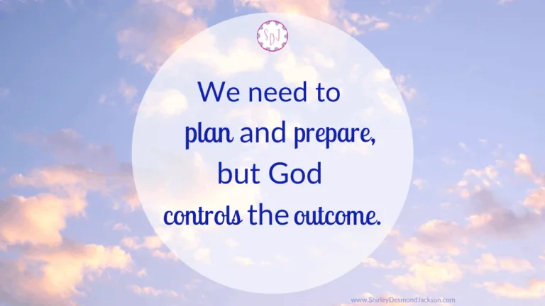 Planning and preparation are needed for success. But only God controls the outcomes. Surrendering our plans puts us in position to trust Him.