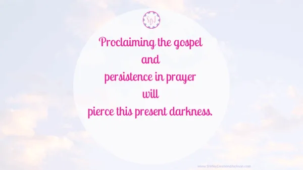 How To Pierce The Present Darkness of This World